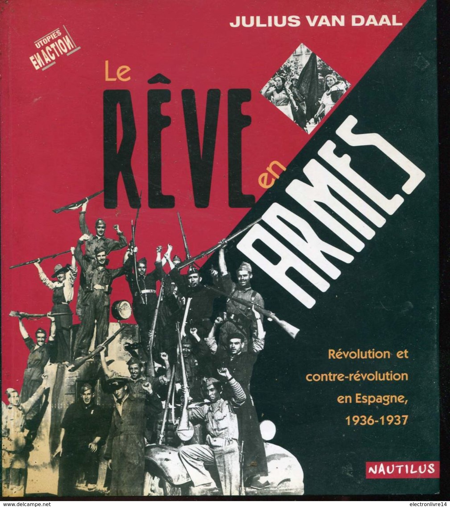 Le Reve En Armes Par Daal Revolution Et Contre Revolution En Espagne 1936-37 Ed Nautilus - Histoire