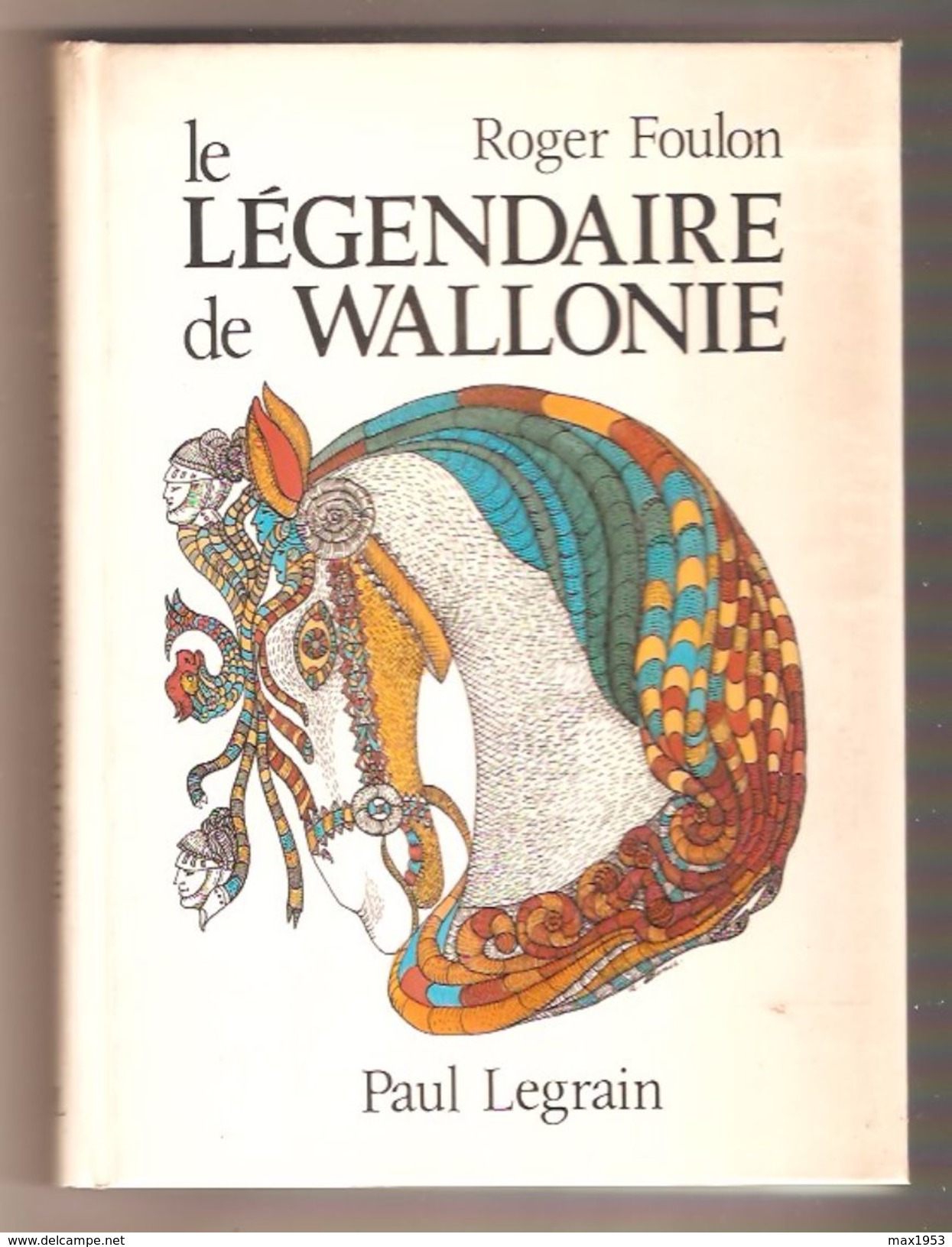 Roger Foulon - LE LEGENDAIRE DE WALLONIE - Paul Legrain, Editeur, 1983 - Belgique