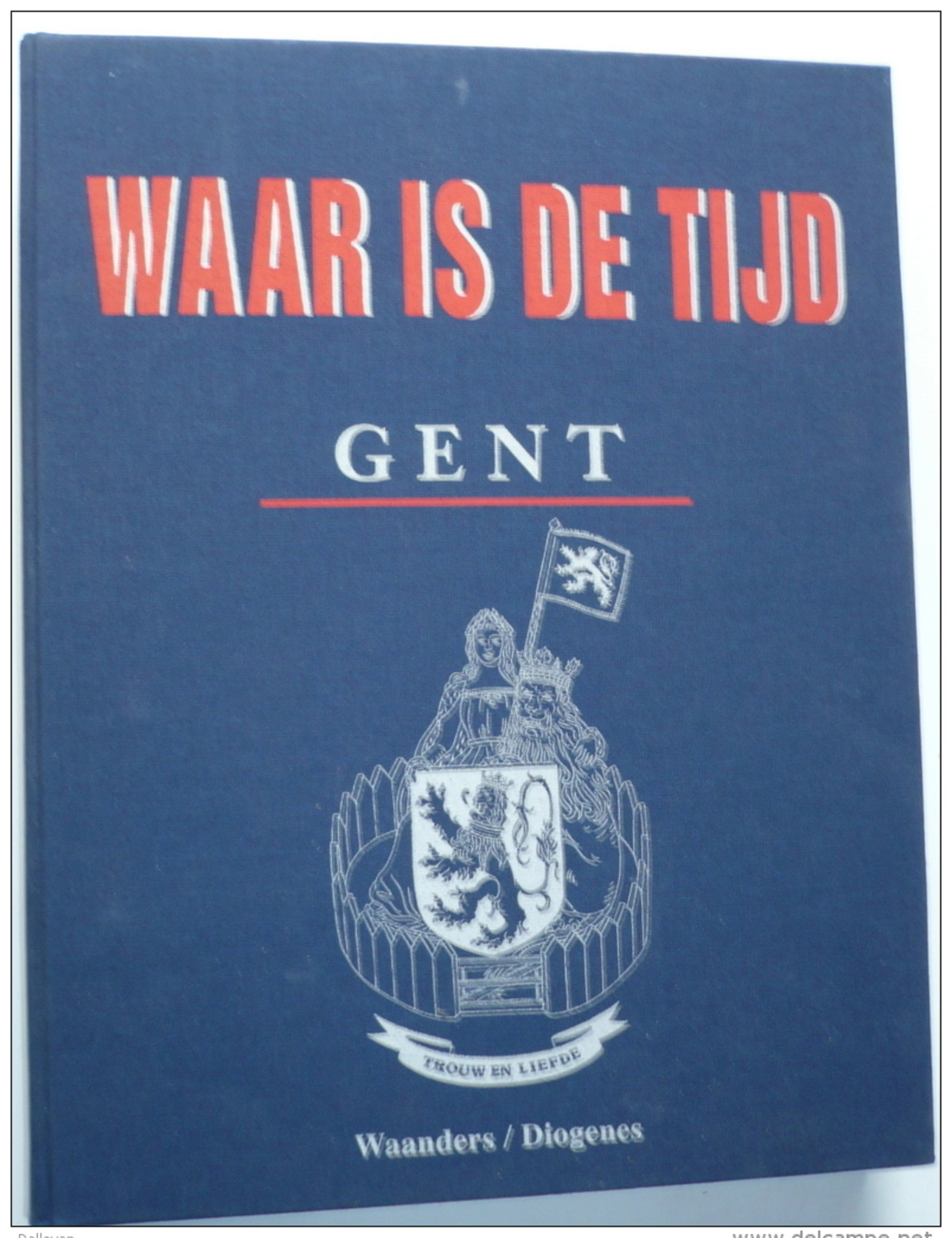 Gent Waar Is De Tijd (schitterend Geïllustreerde Reeks, Uitgave Waanders En Stadsarchief) - History