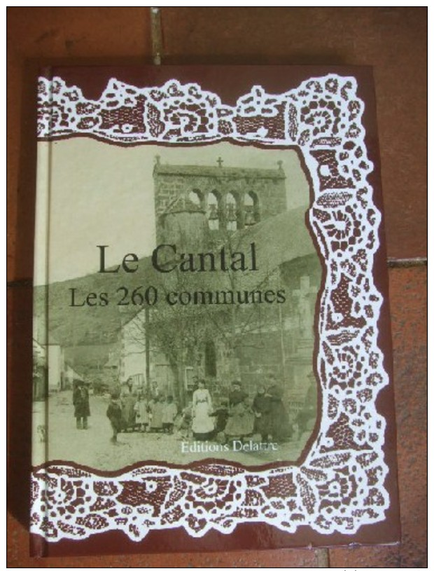 Le Cantal ; Les 260 Communes. - Andere & Zonder Classificatie