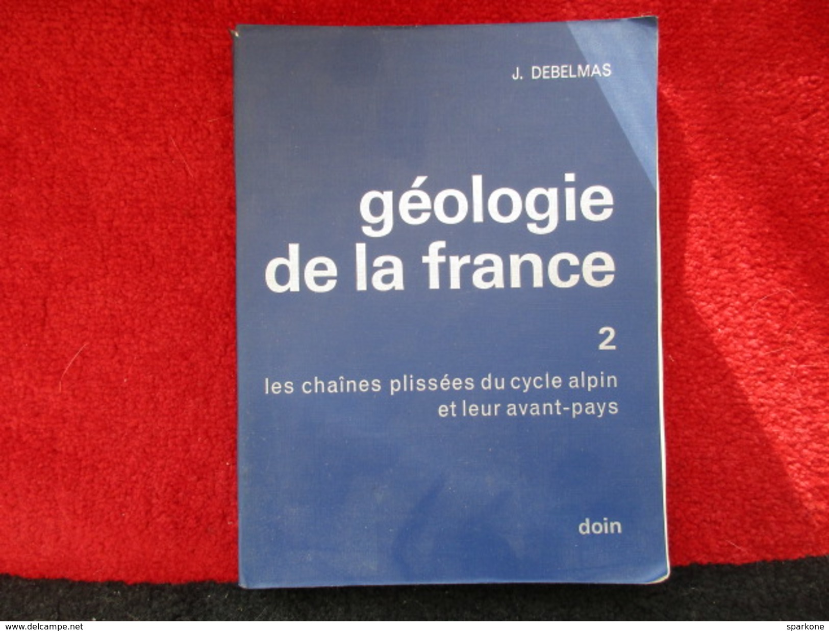 Géologie De La France "Vol 2" / éditions Doin De 1974 - Sonstige & Ohne Zuordnung