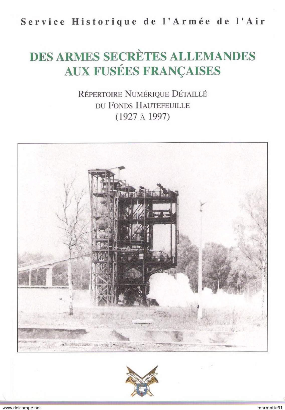 DES ARMES SECRETES ALLEMANDES AUX FUSEES FRANCAISES V1 V2 SERVICE HISTORIQUE ARMEE AIR - 1939-45