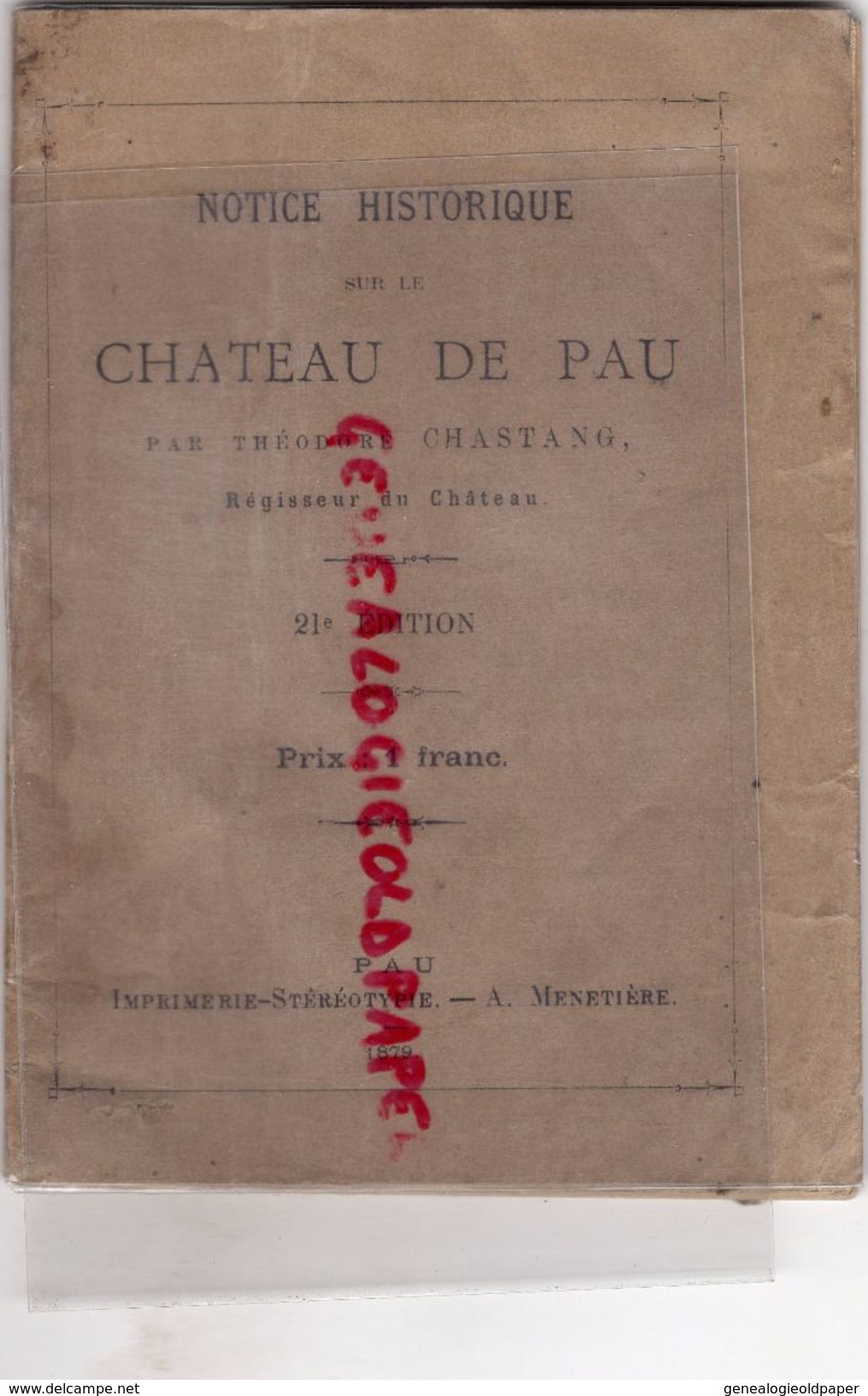 64- RARE NOTICE HISTORIQUE CHATEAU DE PAU-THEODORE CHASTANG REGISSEUR-IMPRIMERIE A. MENETIERE-1879 - Pays Basque