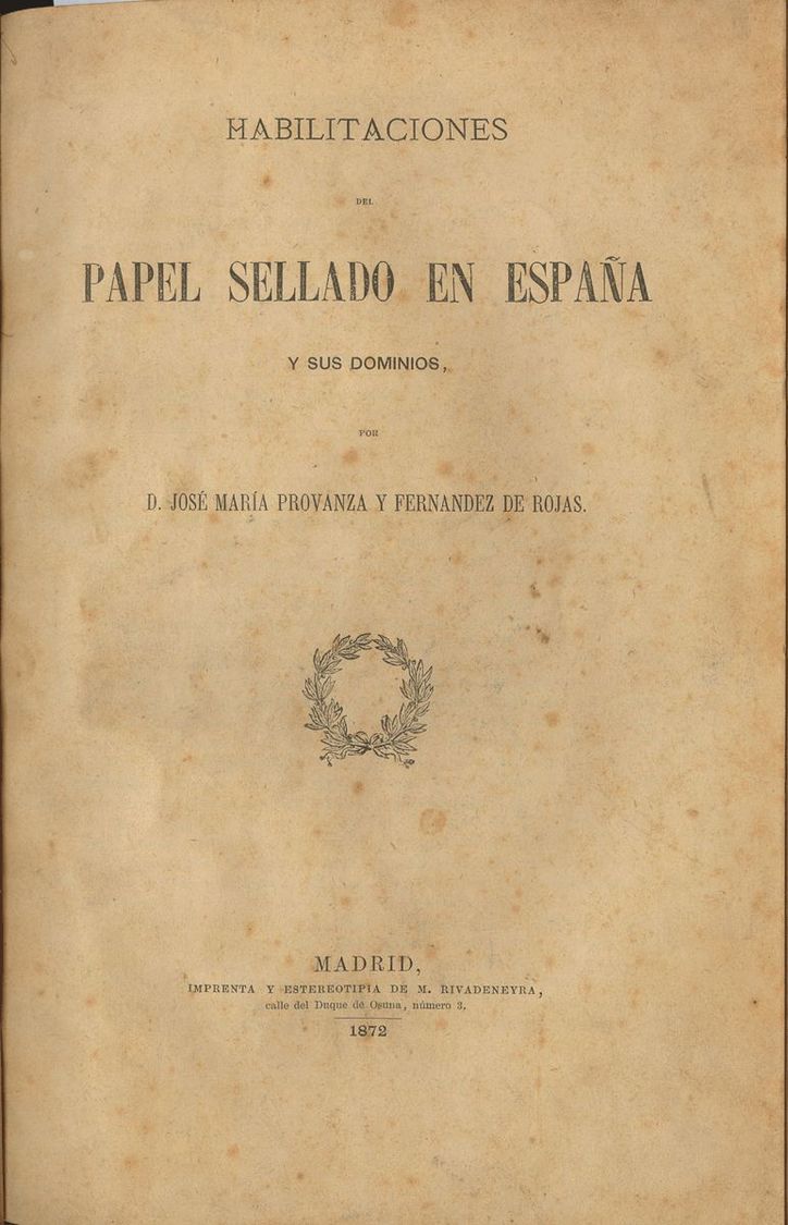 Bibliografía. 1872 HABILITACIONES DEL PAPEL SELLADO EN ESPAÑA Y SUS DOMINIOS. José María Provanza Y Fernández De Rojas.  - Other & Unclassified