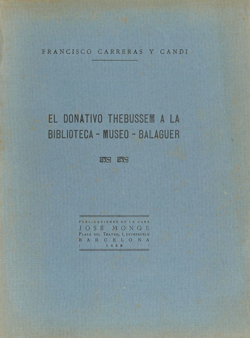 Bibliografía. 1922 EL DONATIVO THEBUSSEM A LA BIBLIOTECA MUSEO BALAGUER. Francisco Carreras I Candi. Barcelona, 1922. - Sonstige & Ohne Zuordnung