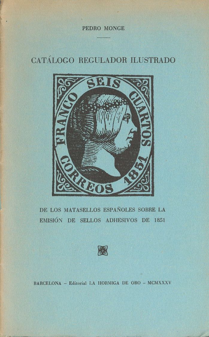 Bibliografía. 1935 CATALOGO REGULADOR ILUSTRADO DE LOS MATASELLOS ESPAÑOLES SOBRE LA EMISION DE SELLOS ADHESIVOS DE 1851 - Andere & Zonder Classificatie