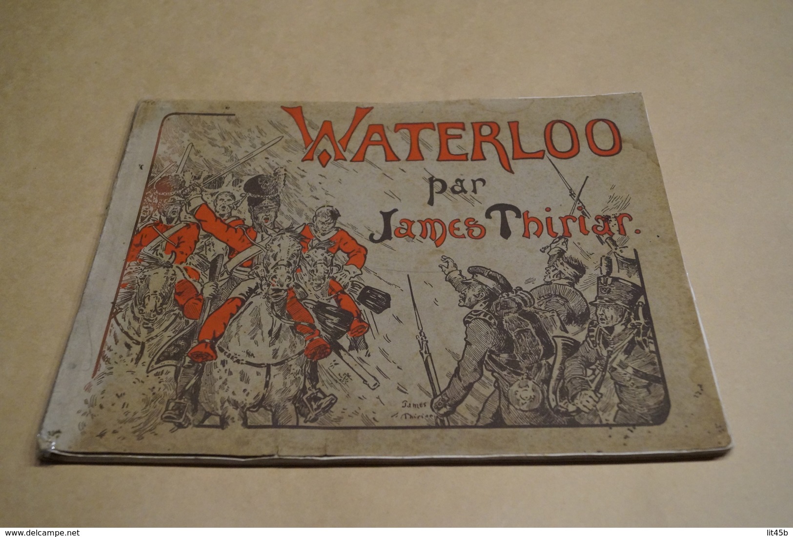 RARE Ouvrage Ancien,Waterloo 1815,par James Thiriar,E.O. De 1914,complet 32 Cm. Sur 24,5 Cm. - Documentos Históricos