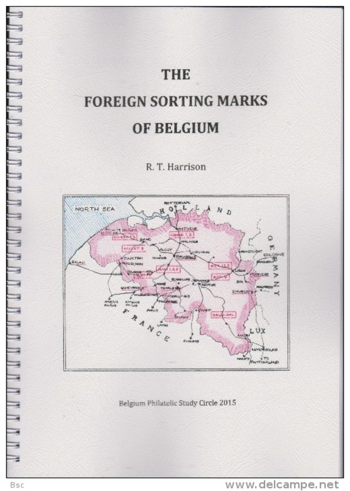 BELGIUM - THE FOREIGN SORTING MARKS - Les Marques Des Bureaux D'Echange By R. HARRISON Issued Déc. 2015 - Philatelie Und Postgeschichte