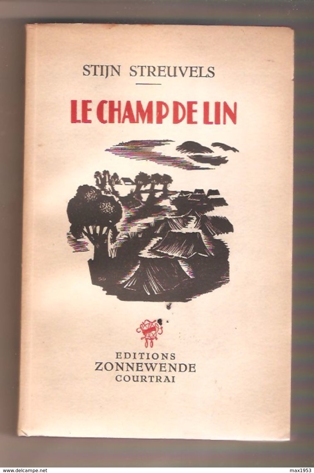STIJN STREUVELS - LE CHAMP DE LIN - Editions Zonnewende, Courtrai, 1943 - Auteurs Belges