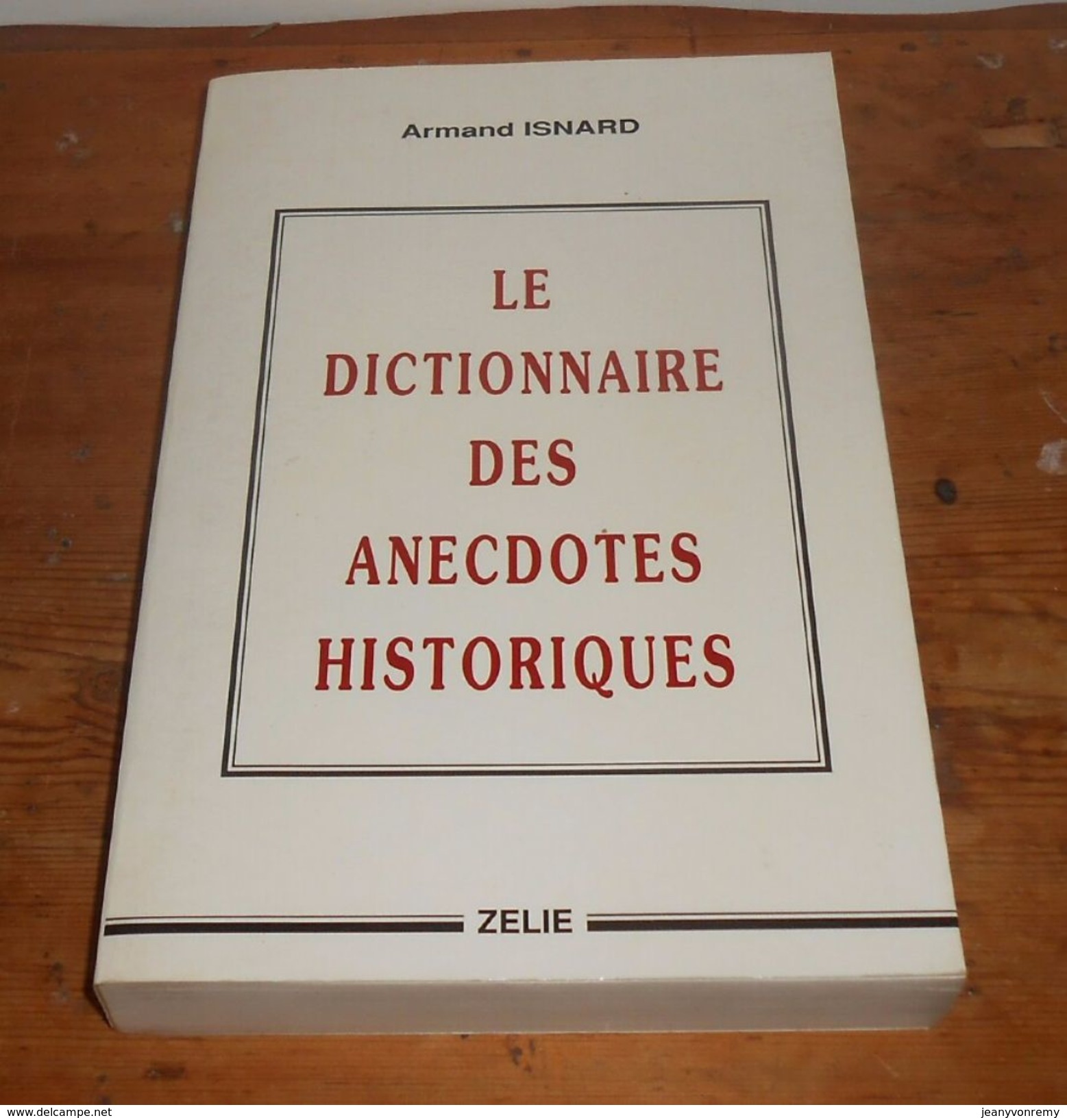 Le Dictionnaire Des Anecdotes Historiques. Armand Isnard. 1993. - Woordenboeken