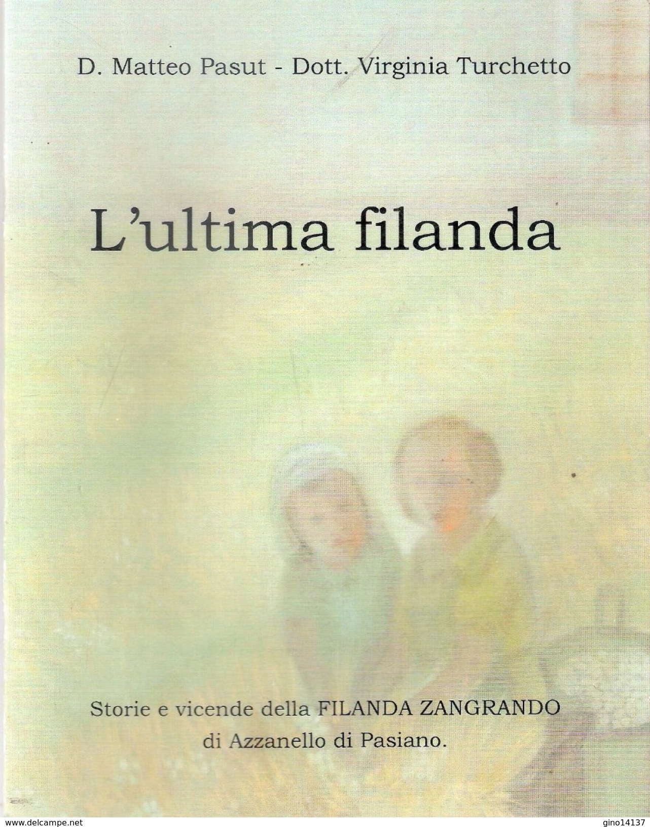 L'ULTIMA FILANDA ZANGRANDO Di Don Matteo Pasut E Dr.ssa Virginia Turchetto - Altri & Non Classificati