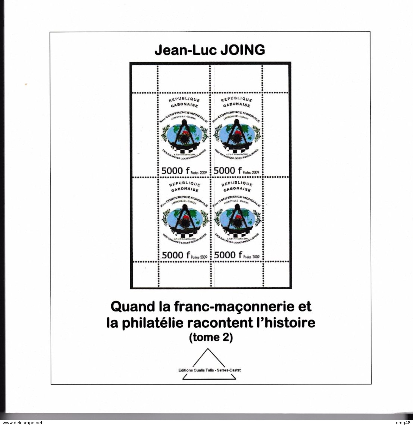 200 - Quand La Franc-maçonnerie Et La Philatélie Racontent L'histoire,J.L.JOING, TOMES 1 Et 2 - + 600 Pages Illustrées - Francmasonería