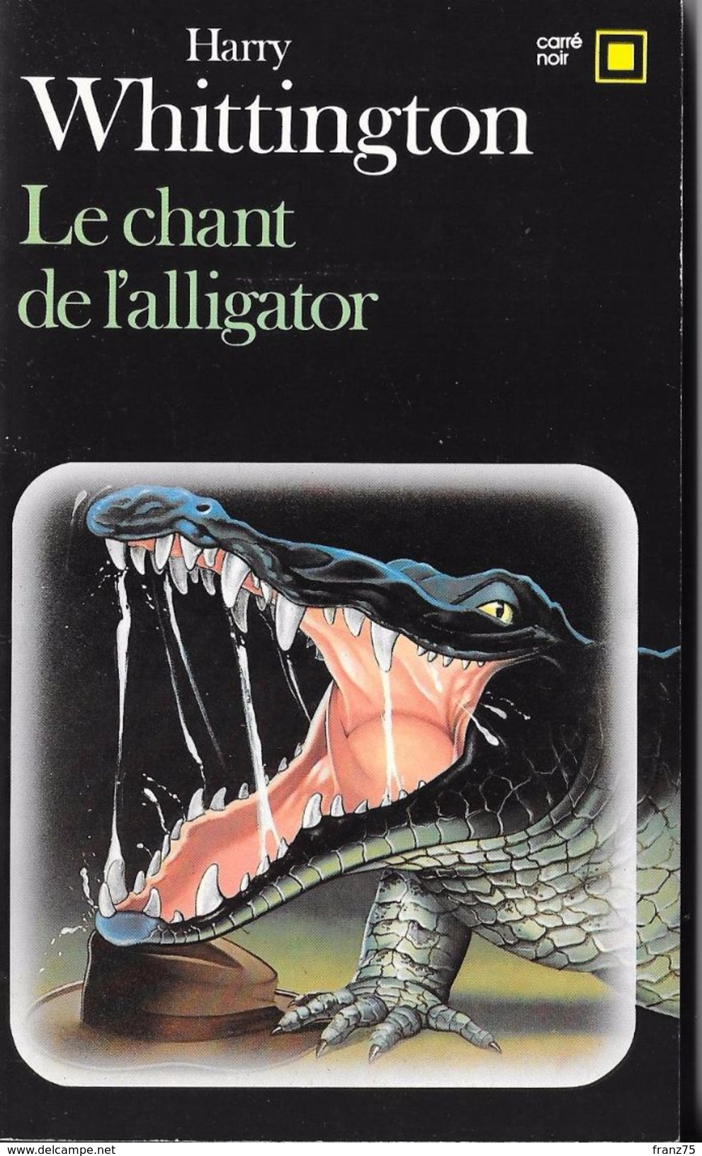 Le Chant De L'alligator/Carré Noir-Harry WHITTINGTON-1985--TBE - NRF Gallimard