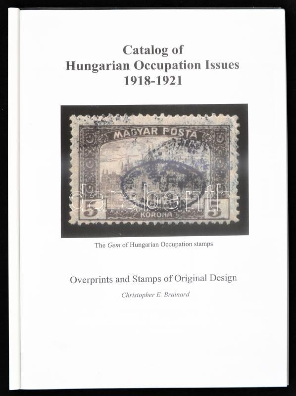 Brainard: Magyar Megszállási és Helyi Kiadások Speciál Katalógusa 1918-1921 (angol Nyelven, Tartalmazza A Helyi és Magán - Other & Unclassified