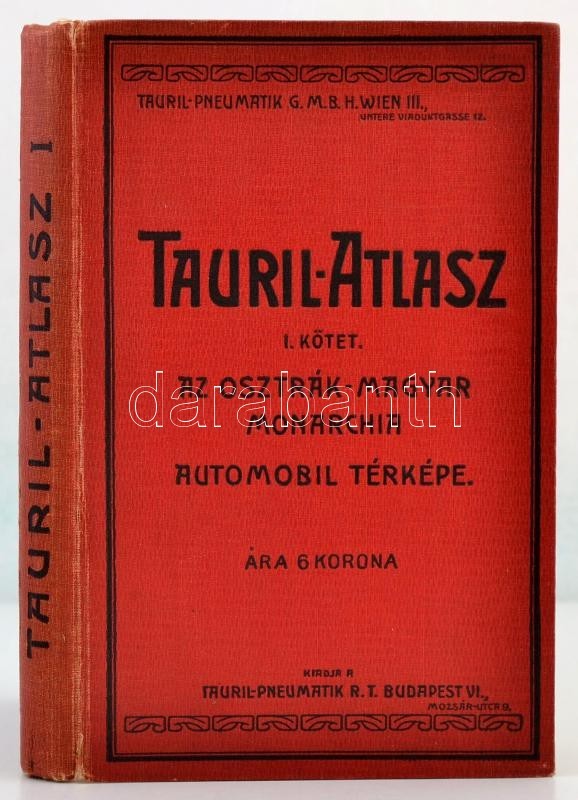 Cca 1910 Tauril-Atlasz I. Kötet. Az Osztrák-Magyar Monarchia Automobil-térképe. Mérték: 1:600000. Bp., é.n., Tauril-Pneu - Autres & Non Classés
