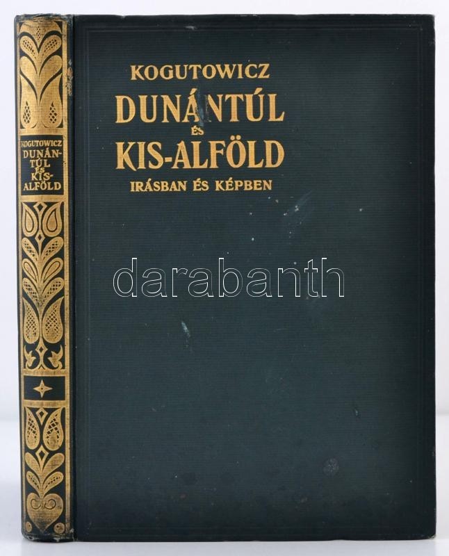 Dr. Kogutowicz Károly: Dunántúl és Kisalföld. Írásban és Képben. I Kötet. Szeged, 1930, M. Kir. Ferenc József Tudományeg - Non Classés