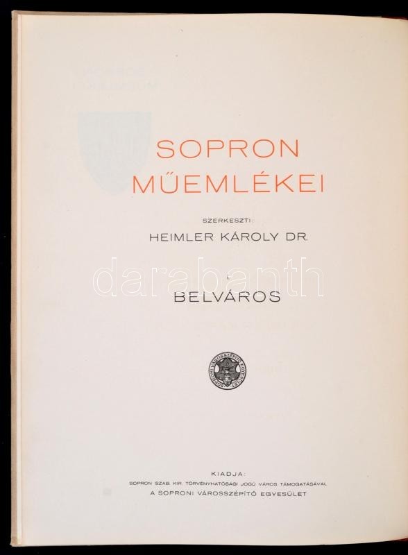 Heimler Károly: Sopron Belvárosa. Sopron Műemlékei I. Kötet. Csányi Károly Előszavával. Becht Rezső és Mihály Ernő Dr. K - Non Classés