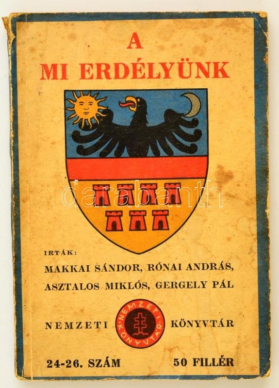 Makkai Sándor-Rónai András-Asztalos Miklós-Gergely Pál: A Mi Erdélyünk. Nemzeti Könyvtár 24-26. Szám. Budapest, 1940, Ne - Non Classés