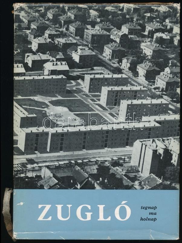 Zugló Tegnap, és Holnap. Szerk.: Faragó István, Fekete Béla. Bp.,1970, MSZMP XIV. Ker Bizottsága-XIV. Ker. Tanács Végreh - Non Classés