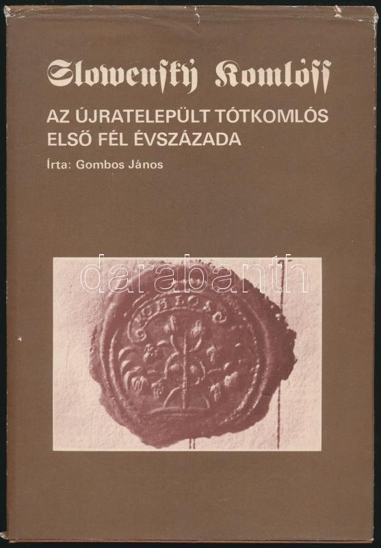 Gombos János: Az újratelepült Tótkomlós Első Fél évszázada. Tótkomlós, 1987, Tótkomlós Nagyközségi Tanács Végrehajtó Biz - Non Classés