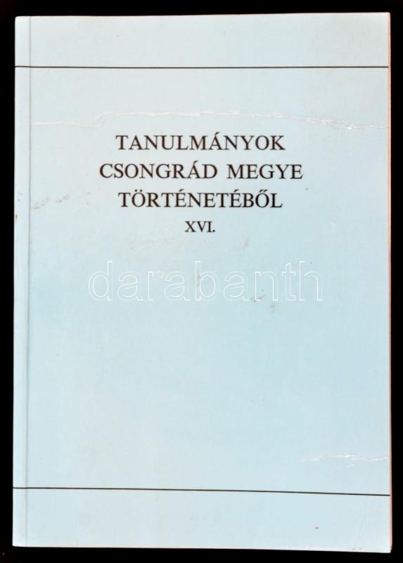 Blazovich László (szerk.): Tanulmányok Csongrád Megye Történetéből. XVI. Szeged, 1990, Csongrád Megyei Levéltár. Kiadói  - Non Classés