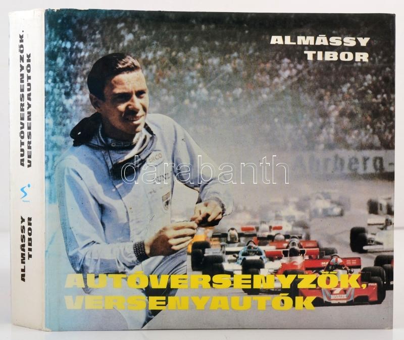 Almássy Tibor: Autóversenyzők, Versenyautók. Bp.,1980, Sport. Második, átdolgozott és Bővített Kiadás. Kiadói Egészvászo - Non Classés