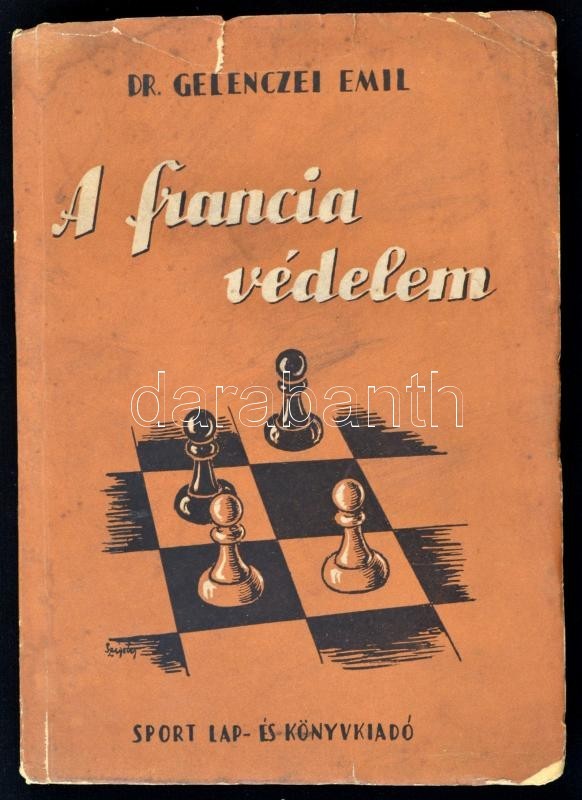 Dr. Gelenczei Emil: A Francia Védelem. Bp., 1956, Sport Lap és Könyvkiadó. Kiadói Papírkötés, Kissé Szakadt Borítóval, K - Unclassified