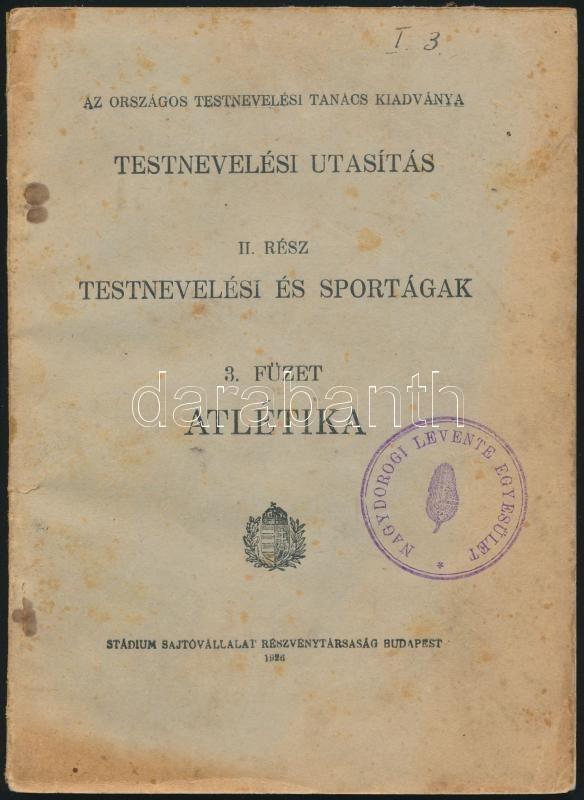 Testnevelési Utasítás II. Rész. Testnevelési Sportágak. 3. Füzet: Atlétika. Bp., 1926, Stádium, 96  P. Kiadói Papírkötés - Non Classés