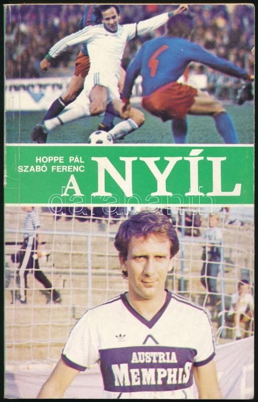 Hoppe Pál, Szabó Ferenc: A Nyíl. Bp., 1984, Lapkiadó Vállalat. Kiadói Papírkötés. - Non Classés