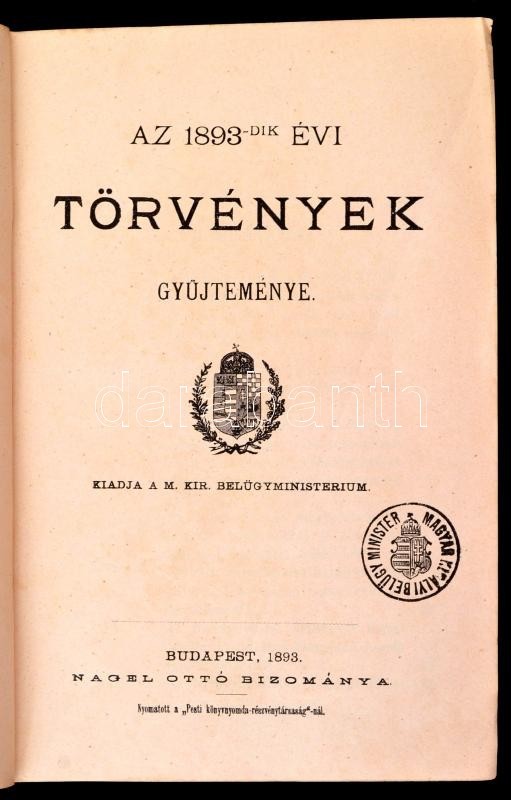 Az 1893-dik évi Törvények Gyűjteménye. Bp., 1893, Nágel Ottó, Pesti Könyvnyomda Rt. -ny., XXIII+778 P. Első Kiadás. Kiad - Unclassified