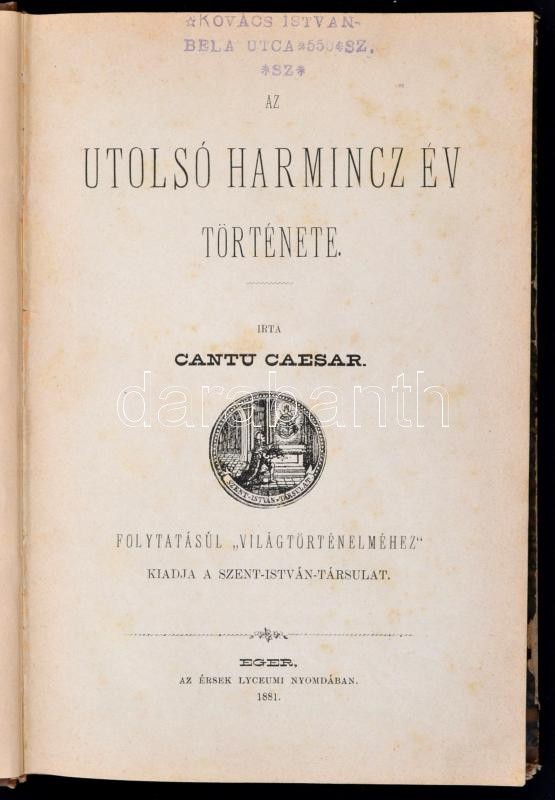 Cantu Caesar: Az Utolsó Harmincz év Története. Eger, 1881, Szent István Társulat. Félvászon Kötésben. - Unclassified