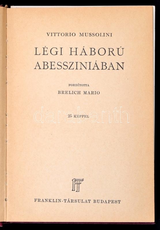 Vittorio Mussolini: Légi Háború Abessziniában. Fordította: Brelich Mario. Világjárók. Utazások és Kalandok. Bp., é.n., F - Non Classés