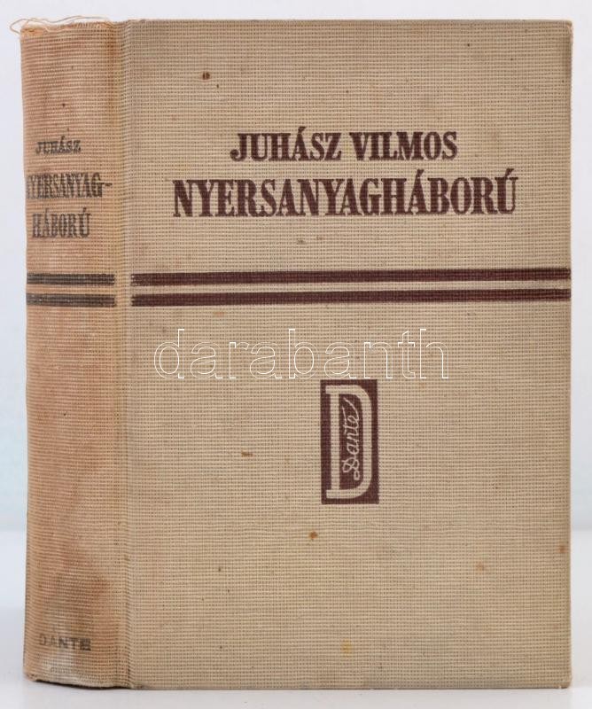 Juhász Vilmos: Nyersanyagháború. 12 Színes Táblamelléklettel, Térképpel, és Szöveg-képekkel. A Színes Táblákat Bortnyik  - Non Classés