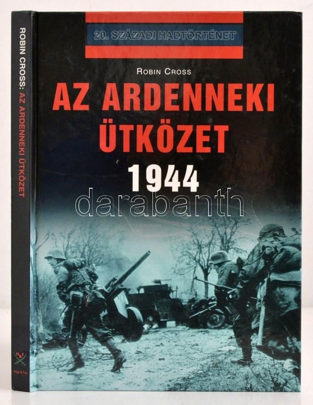 Robin Cross: Az Ardenneki ütközet. Fordította Bilik Péter. 20. Századi Hadtörténet. Debrecen, 2003, Hajja & Fiai. Kiadói - Unclassified