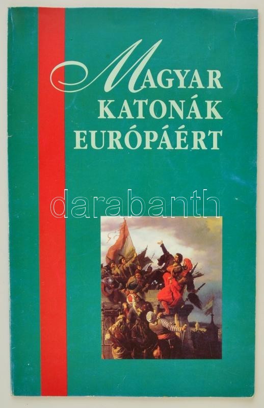 Győri László (szerk.): Magyar Katonák Európáért. Bp., é.n. - Non Classés