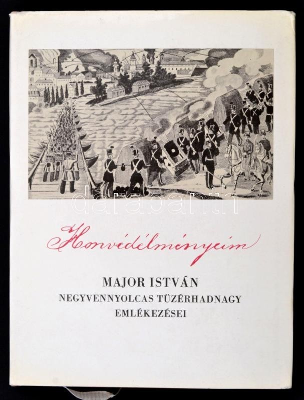 Major István: Honvédélményeim 1848-49-ből. Bp.,1973, Magvető. Kiadói Egészvászon-kötés, Kiadói Papír Védőborítóban. - Unclassified