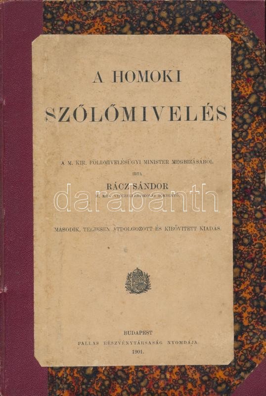 Rácz Sándor: A Homoki Szőlőművelés. A M. Kir. Földmivelésügyi Minister Kiadványai 1. Bp.,1901, Pallas, 103+8 P. Második, - Non Classés