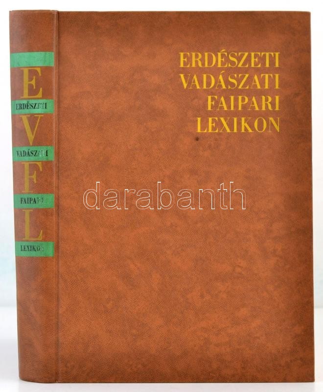 Erdészeti Vadászati Faipari Lexikon. Szerk.: Ákos László. Bp., 1964, Mezőgazdasági Kiadó. Kiadói Műbőr-kötés. - Unclassified