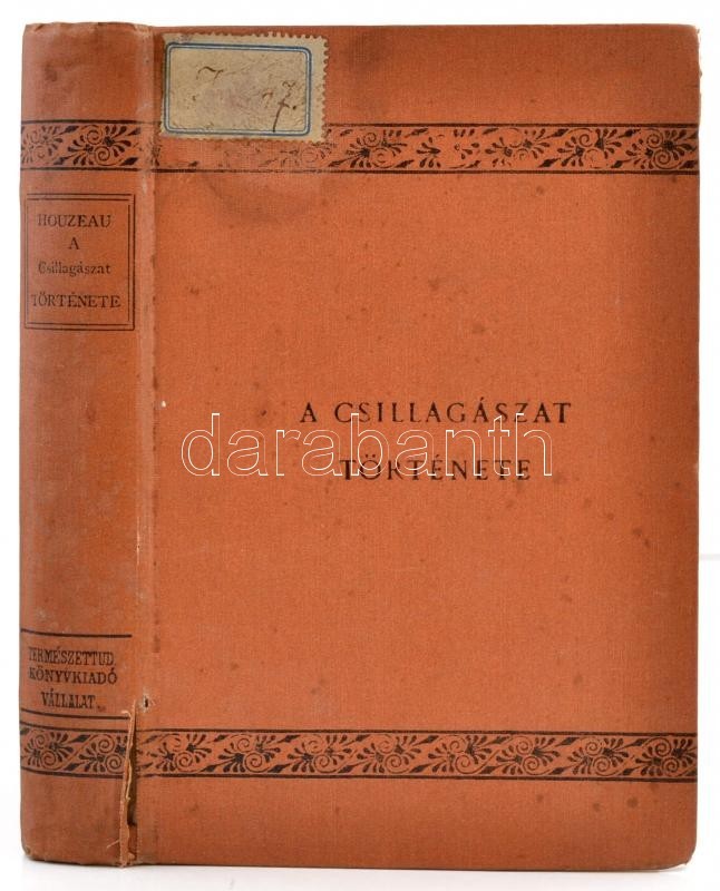 Houzeau, J. C.: A Csillagászat Történelmi Jellemvonásai. Ford. Czógler Alajos.  [Bp., 1889, A K. M. Természettudományi T - Non Classés