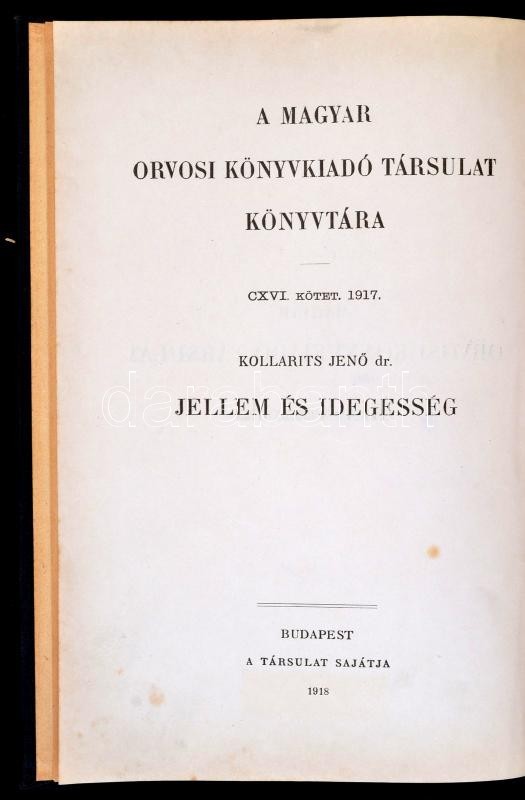 Dr. Kollarits Jenő: Jellem és Idegesség. A Jellem és Az Idegesség Mibenlétéről, Keletkezéséről, Valamint Az Idegesség Me - Non Classés