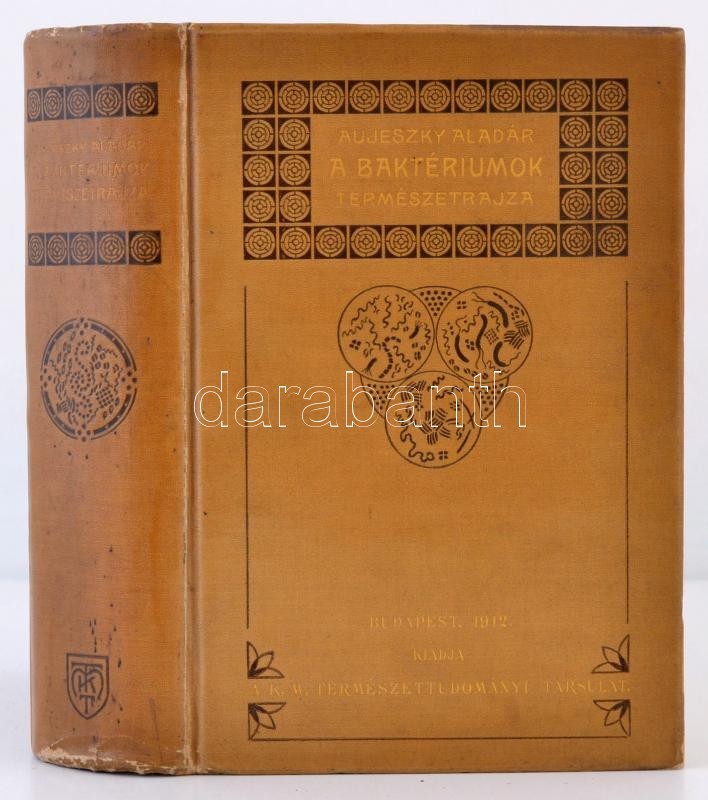 Dr. Aujeszky Aladár: A Baktériumok Természetrajza. Bp., 1912, Kir. Magyar Természettudományi Társulat, XV+920 P.+ 5 Tábl - Unclassified