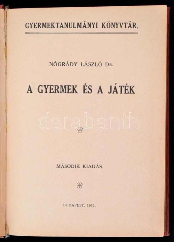 Nógrády László Dr.: A Gyermek és A Játék. Bp., 1913, Gyermektanulmányi Könyvtár. Második Kiadás. Kiadói Egészvászon Köté - Non Classés