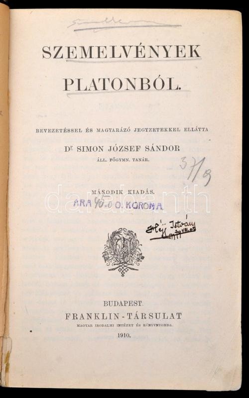 Szemelvények Platonból. Bevezetéssel és Magyarázó Jegyzetekkel Ellátta Dr. Simon József Sándor. Bp., 1910, Franklin-Társ - Non Classés