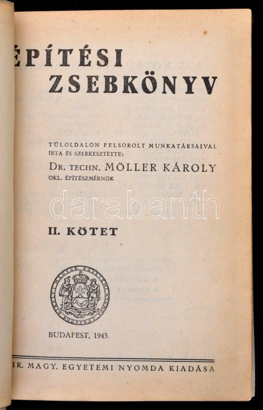 Építési Zsebkönyv I-II. Szerk.: Dr. Möller Károly.  Bp., 1943, Királyi Magyar Egyetemi Nyomda. Átkötött Modern Papírköté - Non Classés