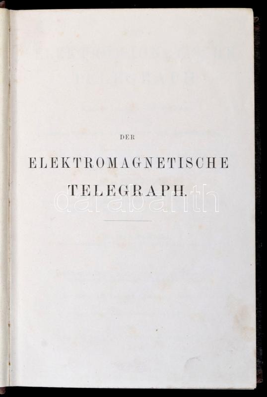 Dr. H. Schellen: Der Elektromagnetische Telegraph. Braunschweig, 1867, Friedrich Vieweg Und Sohn. Német Nyelven. Kiadói  - Unclassified