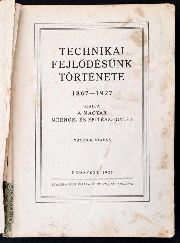 Technikai Fejlődésünk Története. Kiad. A Magyar Mérnök- és Építész-Egylet. Bp., 1929, Stádium Sajtóvállalat Rt. Második  - Non Classés