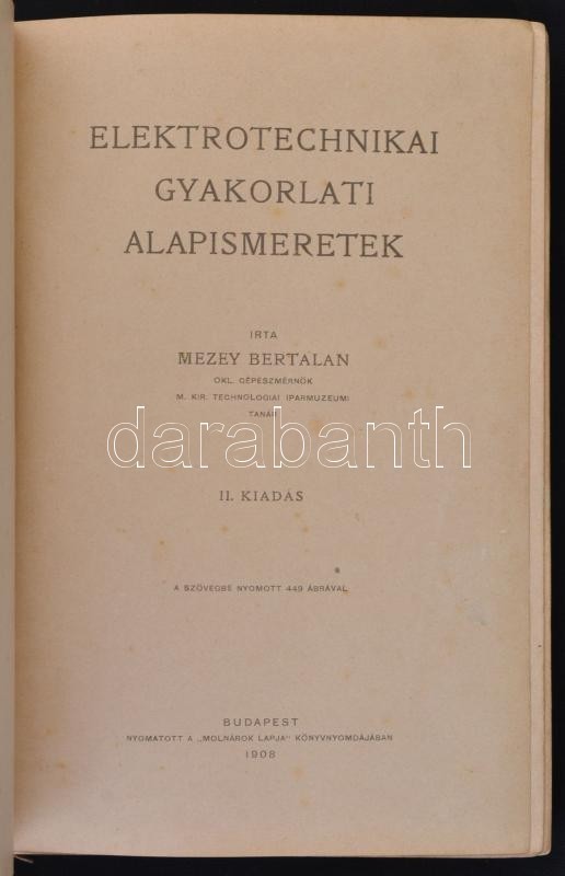 Mezey Bertalan: Elektrotechnikai Gyakorlati Alapismeretek. Bp., 1908, 'Molnárok Lapja'. II. Kiadás. Kiadói Kopottas, Fol - Non Classés