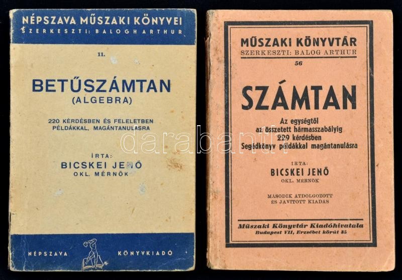 Bicskei Jenő 2 Db Könyve:
Betűszámtan. (Algebra.) Népszava Műszaki Könyvei 11. Bp., 1947, Népszava. Kiadói Papírkötés. 
 - Unclassified