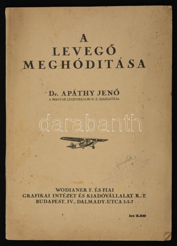 Dr. Apáthy Jenő: A Levegő Meghódítása. Bp., é.n., Wodianer F. és Fiai Grafikai Intézet és Kiadvállalat Rt. Kiadó Papírkö - Non Classés