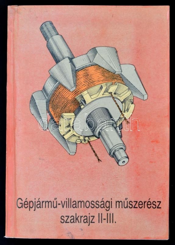 Borsi Jenőné, Petróczy Györgyné: Gépjármű-villamossági Műszerész Szakrajz II-III. Bp.,1993, Műszaki. Kiadói Papírkötés. - Non Classés